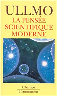 La pensée scientifique moderne