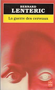 Bernard LENTERIC : La guerre des cerveaux (Le Livre de poche)