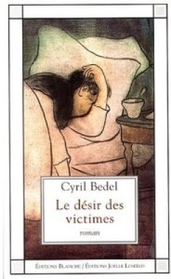 Cyril Bedel : « Le désir des victimes »