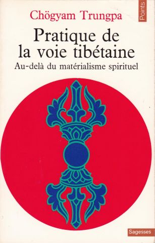 Chögyam Trungpa « Pratique de la voie tibétaine » (éditions Points)